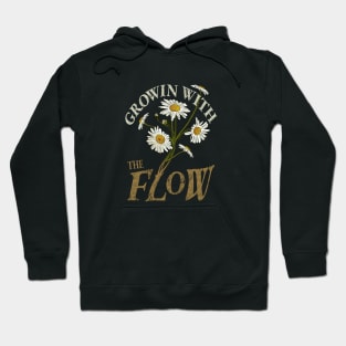 Growing with the flow funny daisy flower Hoodie